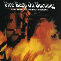 king-sporty-the-root-rockers-fire-keep-on-burning