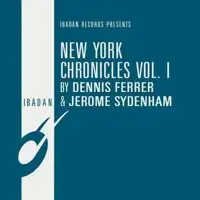 dennis-ferrer-jerome-sydenham-new-york-chronicles-vol-i