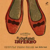 quantic-presenta-flowering-inferno-shuffle-them-shoes-ft-hollie-cook