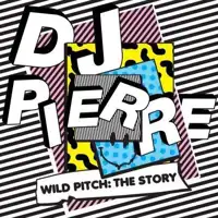 dj-pierre-wild-pitch-the-story