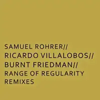 samuel-rohrer-ricardo-villalobos-burnt-friedmann-range-of-regularity-remixes