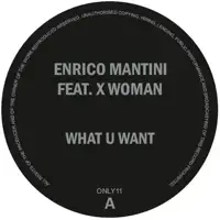 enrico-mantini-feat-x-woman-what-u-want