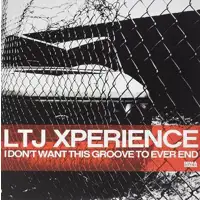 ltj-xperience-i-don-t-want-this-groove-to-ever-end