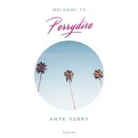ante-perry-welcome-to-perrydise