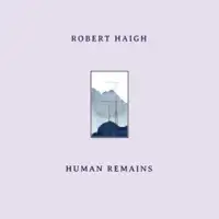 robert-haigh-human-remains-lp