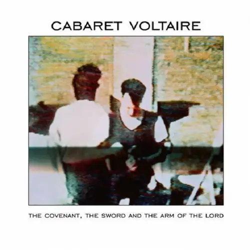cabaret-voltaire-the-covenant-the-sword-and-the-arm-of-the-lord