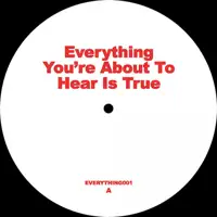 unknown-everything-you-re-about-to-hear-is-true-ep