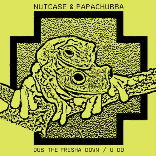 nutcase-papachubba-dub-the-presha-down-u-do