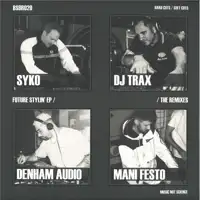 dj-trax-syko-mani-festo-denham-audio-future-stylin-ep-the-remixes