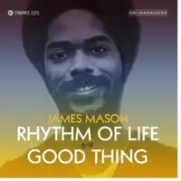 james-mason-rhythm-of-life-good-thing