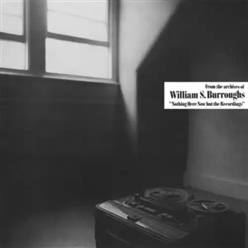 william-s-burroughs-nothing-here-now-but-the-recordings