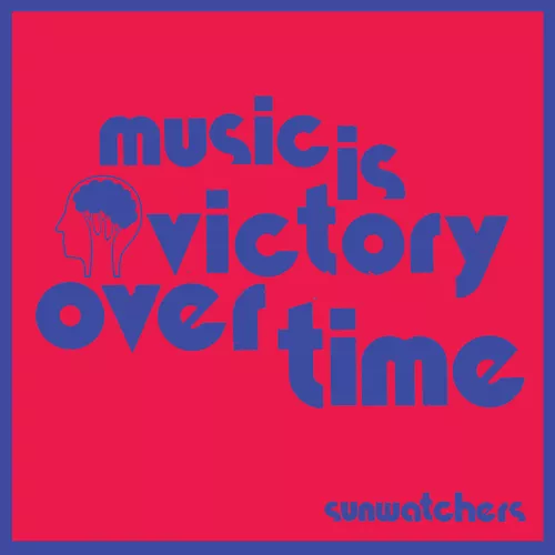 sunwatchers-music-is-victory-over-time-lp